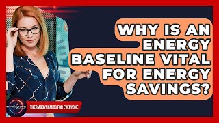 Why Is An Energy Baseline Vital For Energy Savings - Thermodynamics For Everyone