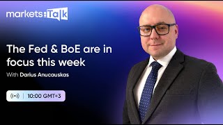 Week Ahead: The Fed & BoE are in focus this week - MarketsTalk with Darius Anucauskas Ep. 34
