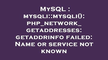 MySQL : mysqli::mysqli(): php_network_getaddresses: getaddrinfo failed: Name or service not known