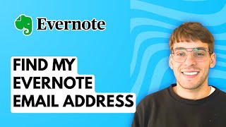 How to Find my Evernote Email Address [2026 Full Guide]