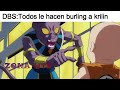 DBS: Todos le hacen burling a krilin