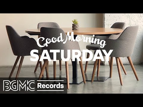 SATURDAY MORNING JAZZ: Weekend Jazz & Bossa Music for Positive Mood