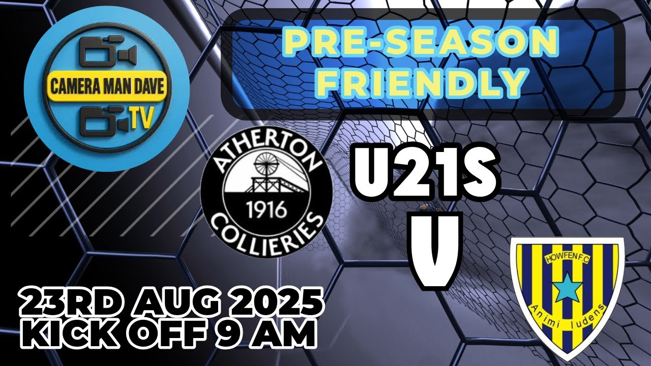 [LIVE] Atherton Collieries u21s v Howfen FC u21s - Friendly - 15th ...