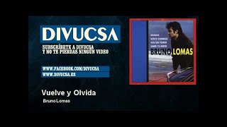 Video thumbnail of "Bruno Lomas - Vuelve y Olvida"