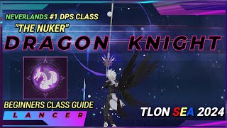 'THE NUKER' DRAGON KNIGHT-LEGENED OF NEVERLAND BEGINNERS GUIDE LANCER-LEARN THE BUILD/COMBO/STATS