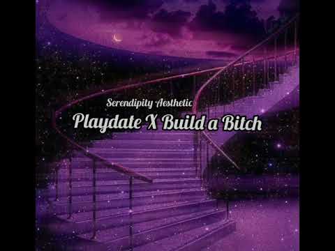 Playdate X Build a Bitch (Bella Porch and Melanie Martinez)