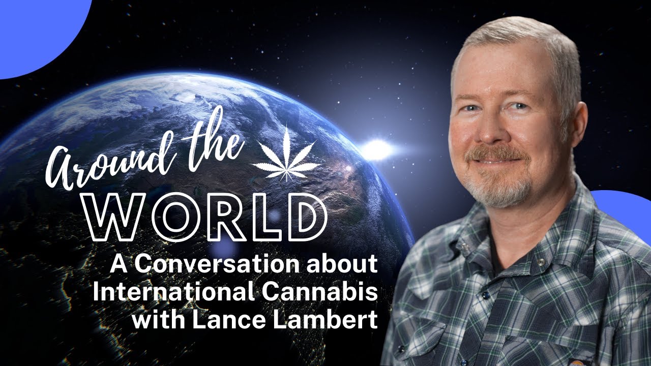 Around the World: A Conversation about International Cannabis