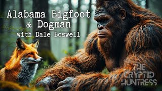 ALABAMA BIGFOOT & DOGMAN ENCOUNTERS WITH DALE BOSWELL