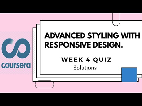 Coursera || Advanced Styling With Responsive Design || Week 4 || Quiz SOLUTIONS