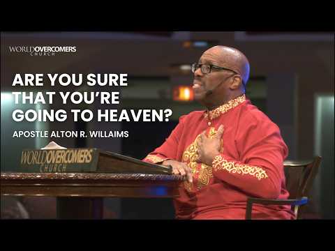 Are You Sure You Are Going to Heaven? - Apostle Alton R. Williams