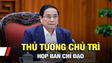 Thủ tướng chủ trì họp Ban Chỉ đạo rà soát, xử lý vướng mắc trong hệ thống văn bản quy phạm pháp luật