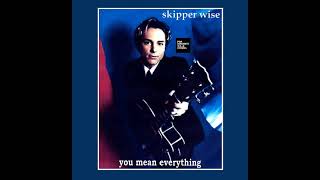 Skipper Wise - You Mean Everything