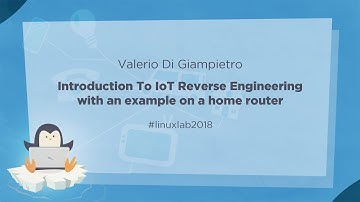 03 - Introduction To IoT Reverse Engineering on a home router - Valerio Di Giampietro