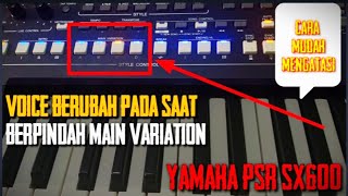 Cara Mengatasi Voice Yang Berubah Ketika Berpindah Fill in Main Variation || Yamaha PSR SX600 @WOW.
