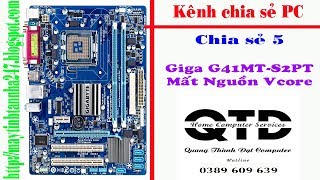 Sửa main pc_(Chia sẻ 5) Gigabyte G41MT-S2PT Mất Áp Vcore ║ Kênh chia sẻ kinh nghiệm sửa chữa PC