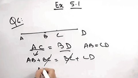 In figure 5.10 I If AC=BD,then prove that AB=CD I