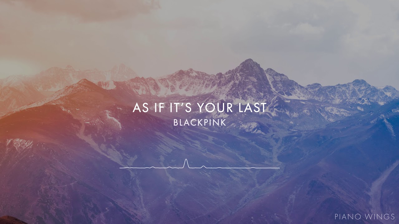 BLACKPINK (블랙핑크) - AS IF IT'S YOUR LAST (마지막처럼) Piano Cover