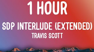 Travis Scott - SDP interlude Extended 1 HOUR/Lyrics