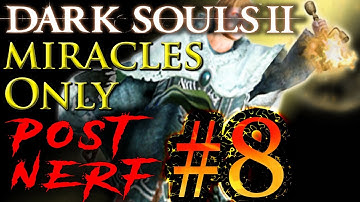 Dark Souls 2 [SotFS] Miracles Only Run Walkthrough (Part 8)