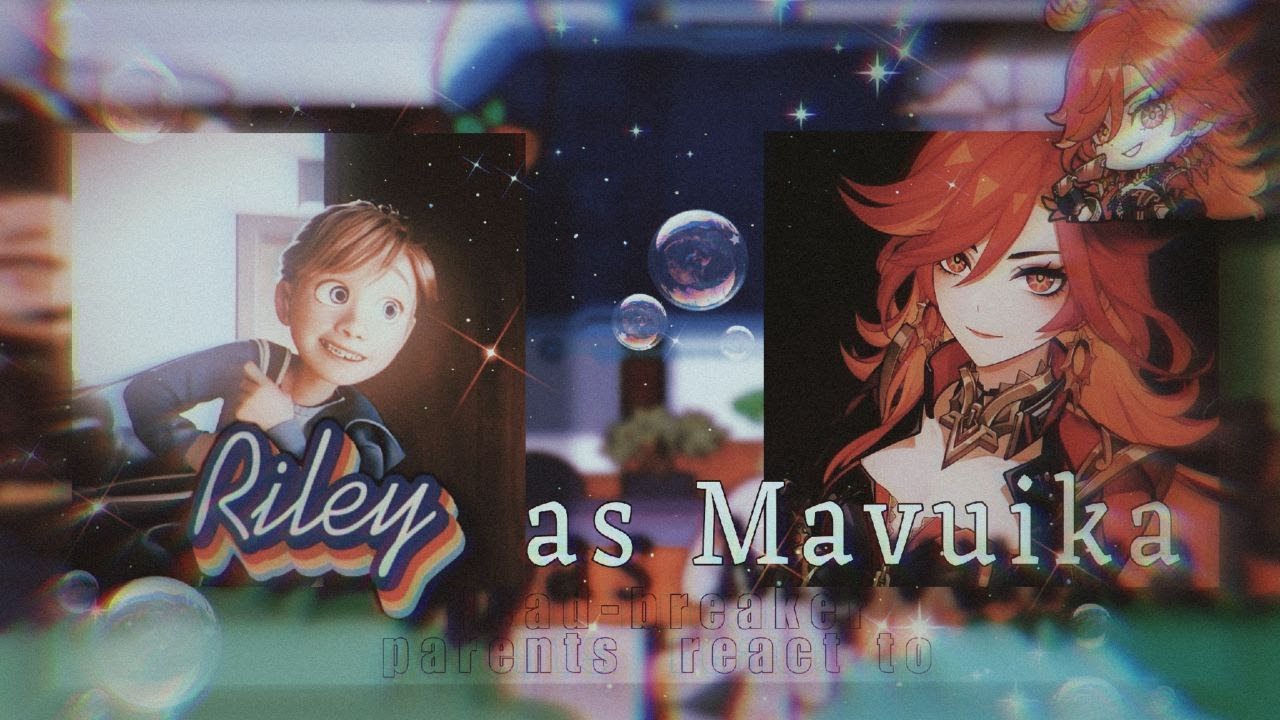 Head-breaker parents react to Riley as Mavuika|Genshin impact|gacha club