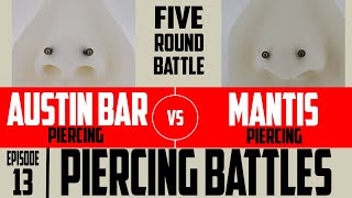 Austin Bar VS Mantis Piercings  Piercing Battles EP13