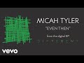 Micah tyler  even then audio