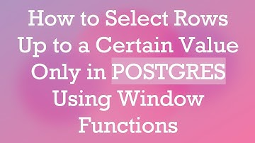 How to Select Rows Up to a Certain Value Only in POSTGRES Using Window Functions