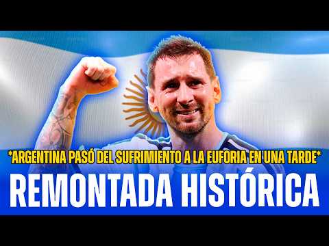 🇦🇷REMONTADA HISTÓRICA DE LA SELECCIÓN ARGENTINA: DEL SUFRIMIENTO A LA EUFORIA