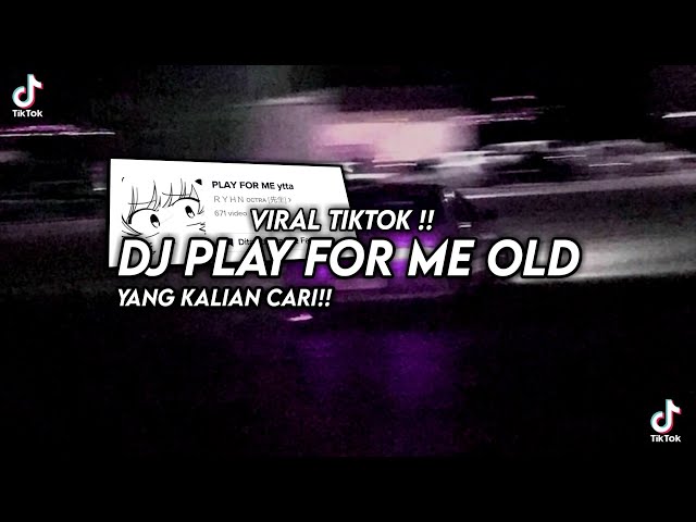 DJ PLAY FOR ME OLD VIRAL TIKTOK TERBARU 2022!! class=