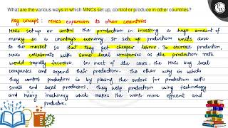 What are the various ways in which MNCs set up, control or produce in other countries? (W) Key c...