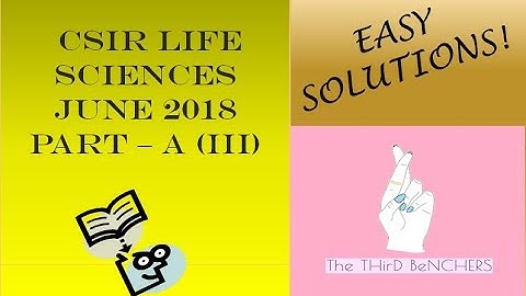 CSIR LifeScience June 2018 - PART A Solutions - III l The THirD BeNCHERS