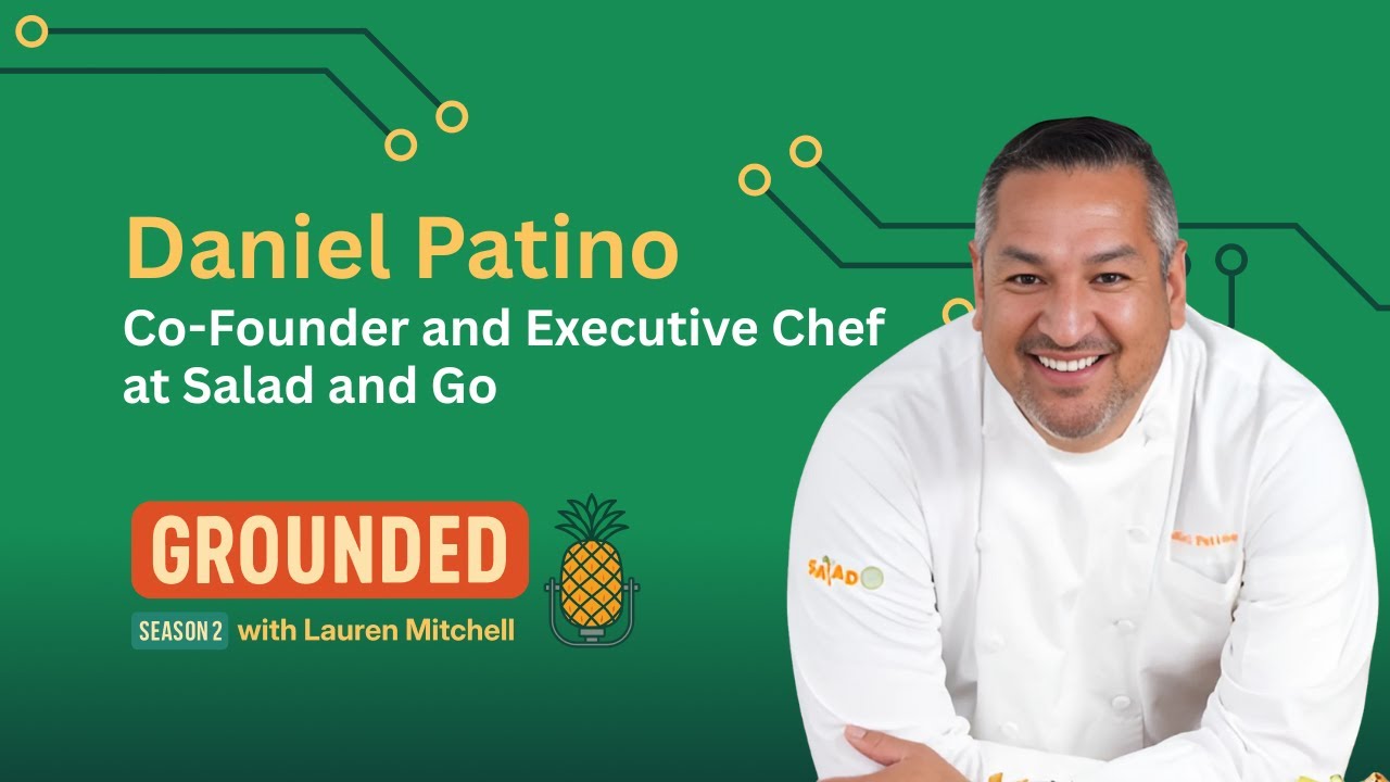 Fastest growing healthy QSR brand: Salad & Go with Daniel Patino - Grounded Podcast - Episode #28