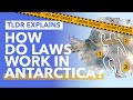 How Do Laws Work in Antarctica; a Continent with no Countries? - TLDR News