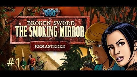 Broken Sword 2 - The Smoking Mirror: Remastered Walkthrough Part 1