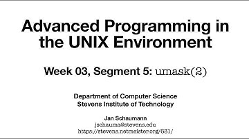 Advanced Programming in the UNIX Environment: Week 03, Segment 5 - umask(2)