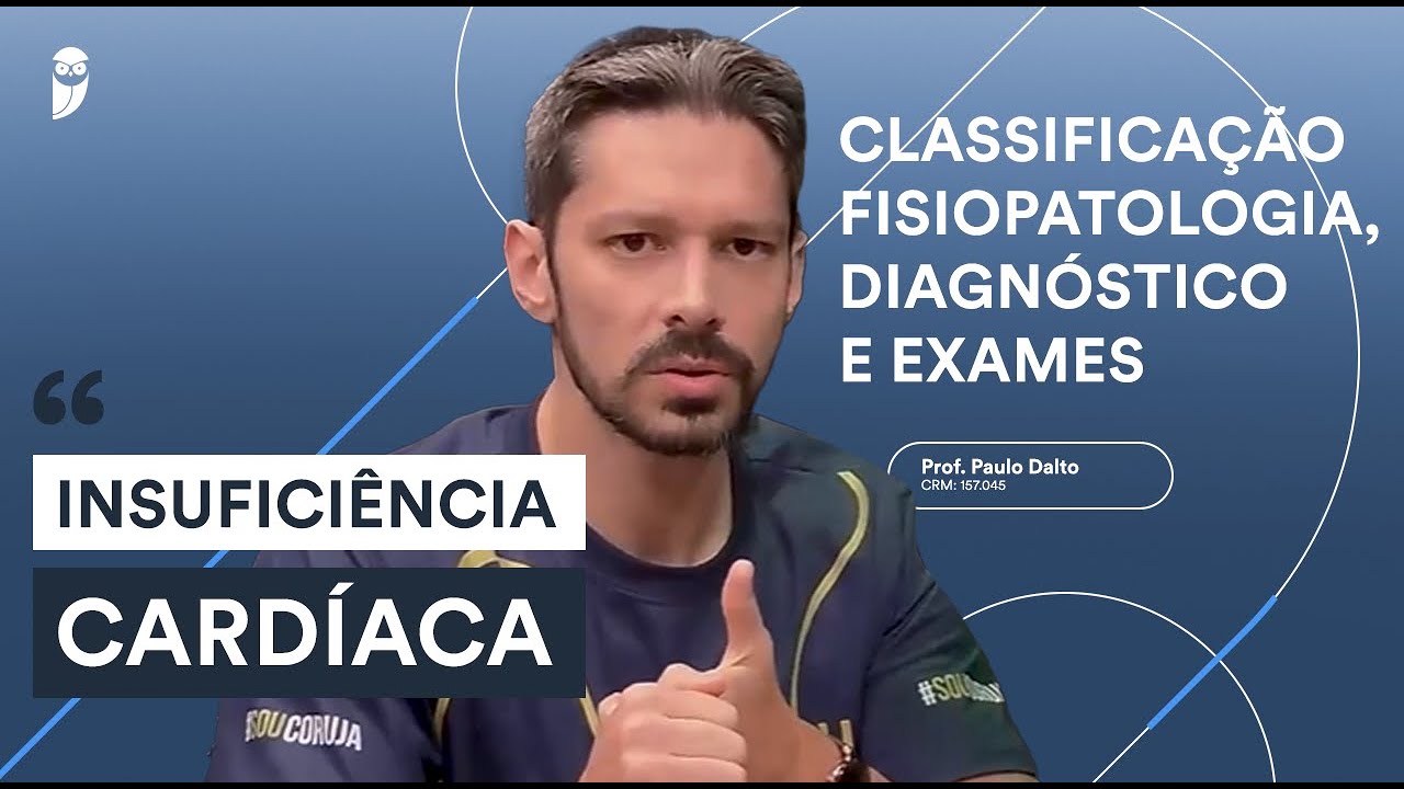 Insuficiência Cardíaca: Classificação, Fisiopatologia, Diagnóstico, Exames -  Podcast Estratégia MED
