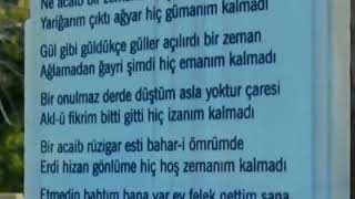 Ne acaib bir zemandır hiç yaranım kalmadı...