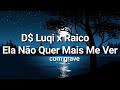 D$ Luqi &amp; Raico - Ela Não Quer Mais Me Ver [COM GRAVE]