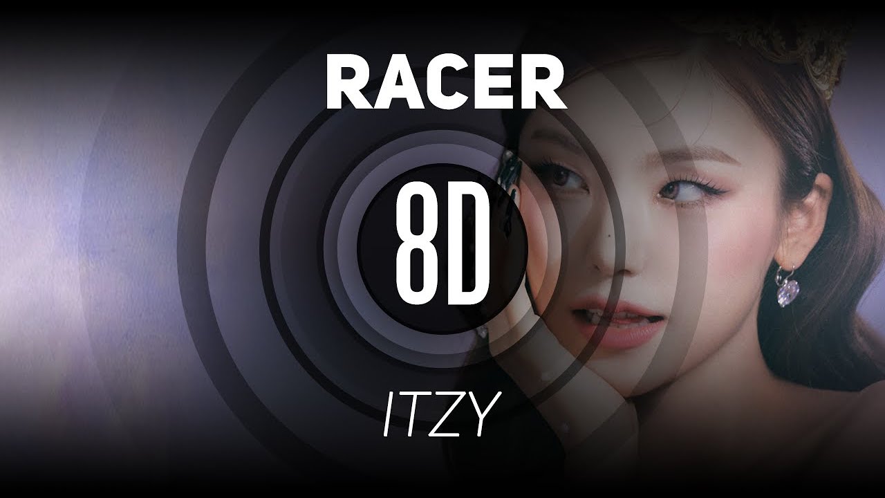 𝟴𝗗 𝗠𝗨𝗦𝗶𝗖 | RACER - ITZY (있지) | 𝑈𝑠𝑒 ℎ𝑒𝑎𝑑𝑝ℎ𝑜𝑛𝑒𝑠