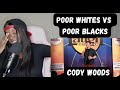 Poor Black People Dress Different Than Poor White People - [Cody Woods Ri-Action]