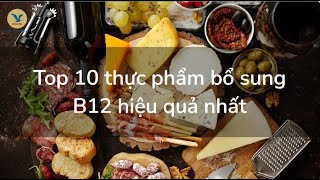 Top 10 thực phẩm bổ sung vitamin B12 hiệu quả nhất