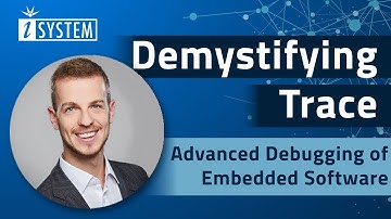 Webinar – Demystifying Trace - Advanced Debugging of Embedded Software