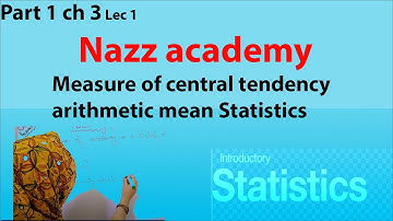 Measure of central tendency arithmetic mean Statistics Part 1 ch 3 Lec 1