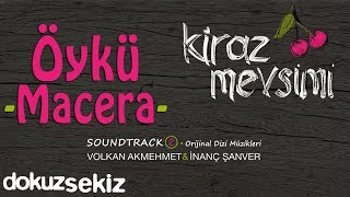 Öykü Macera - Volkan Akmehmet & İnanç Şanver (Cherry Season)  (Kiraz Mevsimi Soundtrack 2) Resimi