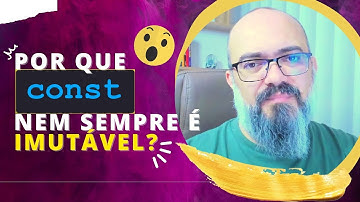 const é mesmo imutável? A resposta está na diferença entre armazenar valor vs referência [JS]