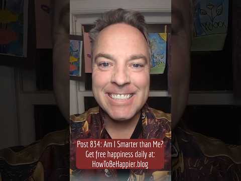 Post 834: Am I Smarter than Me?