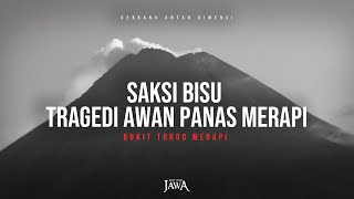 Saksi Bisu Tragedi Awan Panas (Part 1)