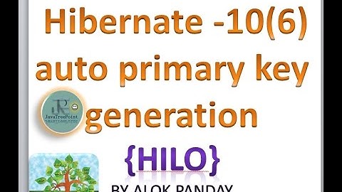 Hibernate tutorial in hindi 10(6)((hilo primary key generator) by alok pandey
