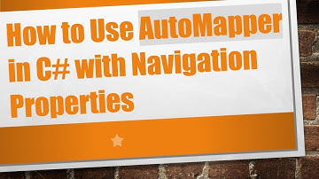 How to Use AutoMapper in C#  with Navigation Properties