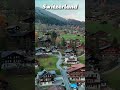 Switzerland Feels Like Heaven on Earth
